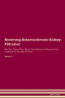 Image for Reversing Atherosclerosis : Kidney Filtration The Raw Vegan Plant-Based Detoxification &amp; Regeneration Workbook for Healing Patients. Volume 5