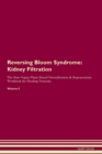 Image for Reversing Bloom Syndrome : Kidney Filtration The Raw Vegan Plant-Based Detoxification &amp; Regeneration Workbook for Healing Patients. Volume 5