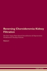 Image for Reversing Choroideremia : Kidney Filtration The Raw Vegan Plant-Based Detoxification &amp; Regeneration Workbook for Healing Patients. Volume 5