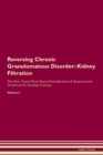 Image for Reversing Chronic Granulomatous Disorder : Kidney Filtration The Raw Vegan Plant-Based Detoxification &amp; Regeneration Workbook for Healing Patients. Volume 5