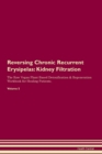 Image for Reversing Chronic Recurrent Erysipelas : Kidney Filtration The Raw Vegan Plant-Based Detoxification &amp; Regeneration Workbook for Healing Patients. Volume 5