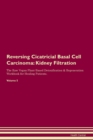 Image for Reversing Cicatricial Basal Cell Carcinoma : Kidney Filtration The Raw Vegan Plant-Based Detoxification &amp; Regeneration Workbook for Healing Patients. Volume 5