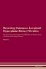 Image for Reversing Cutaneous Lymphoid Hyperplasia : Kidney Filtration The Raw Vegan Plant-Based Detoxification &amp; Regeneration Workbook for Healing Patients. Volume 5