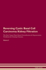 Image for Reversing Cystic Basal Cell Carcinoma : Kidney Filtration The Raw Vegan Plant-Based Detoxification &amp; Regeneration Workbook for Healing Patients. Volume 5