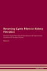 Image for Reversing Cystic Fibrosis : Kidney Filtration The Raw Vegan Plant-Based Detoxification &amp; Regeneration Workbook for Healing Patients. Volume 5