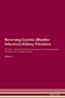 Image for Reversing Cystitis (Bladder Infection) : Kidney Filtration The Raw Vegan Plant-Based Detoxification &amp; Regeneration Workbook for Healing Patients. Volume 5