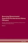 Image for Reversing Disseminated Superficial Porokeratosis : Kidney Filtration The Raw Vegan Plant-Based Detoxification &amp; Regeneration Workbook for Healing Patients. Volume 5