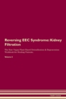Image for Reversing EEC Syndrome : Kidney Filtration The Raw Vegan Plant-Based Detoxification &amp; Regeneration Workbook for Healing Patients. Volume 5