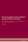 Image for Reversing Epidermolysis Bullosa Simplex : Kidney Filtration The Raw Vegan Plant-Based Detoxification &amp; Regeneration Workbook for Healing Patients. Volume 5