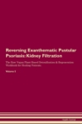 Image for Reversing Exanthematic Pustular Psoriasis : Kidney Filtration The Raw Vegan Plant-Based Detoxification &amp; Regeneration Workbook for Healing Patients. Volume 5