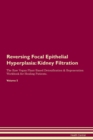 Image for Reversing Focal Epithelial Hyperplasia : Kidney Filtration The Raw Vegan Plant-Based Detoxification &amp; Regeneration Workbook for Healing Patients. Volume 5