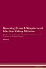 Image for Reversing Group A Streptococcal Infection : Kidney Filtration The Raw Vegan Plant-Based Detoxification &amp; Regeneration Workbook for Healing Patients. Volume 5