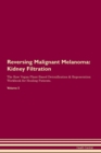 Image for Reversing Malignant Melanoma : Kidney Filtration The Raw Vegan Plant-Based Detoxification &amp; Regeneration Workbook for Healing Patients. Volume 5