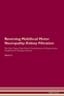 Image for Reversing Multifocal Motor Neuropathy : Kidney Filtration The Raw Vegan Plant-Based Detoxification &amp; Regeneration Workbook for Healing Patients. Volume 5