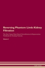 Image for Reversing Phantom Limb : Kidney Filtration The Raw Vegan Plant-Based Detoxification &amp; Regeneration Workbook for Healing Patients.Volume 5