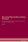 Image for Reversing Physical Abuse : Kidney Filtration The Raw Vegan Plant-Based Detoxification &amp; Regeneration Workbook for Healing Patients.Volume 5