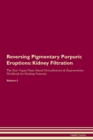 Image for Reversing Pigmentary Purpuric Eruptions : Kidney Filtration The Raw Vegan Plant-Based Detoxification &amp; Regeneration Workbook for Healing Patients.Volume 5