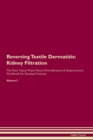 Image for Reversing Textile Dermatitis : Kidney Filtration The Raw Vegan Plant-Based Detoxification &amp; Regeneration Workbook for Healing Patients. Volume 5
