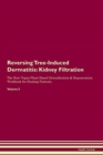 Image for Reversing Tree-Induced Dermatitis : Kidney Filtration The Raw Vegan Plant-Based Detoxification &amp; Regeneration Workbook for Healing Patients. Volume 5