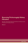 Image for Reversing Trichomegaly : Kidney Filtration The Raw Vegan Plant-Based Detoxification &amp; Regeneration Workbook for Healing Patients. Volume 5