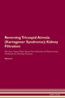 Image for Reversing Tricuspid Atresia (Kartagener Syndrome) : Kidney Filtration The Raw Vegan Plant-Based Detoxification &amp; Regeneration Workbook for Healing Patients. Volume 5