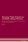Image for Reversing Triple X Syndrome (47,XXX) : Kidney Filtration The Raw Vegan Plant-Based Detoxification &amp; Regeneration Workbook for Healing Patients. Volume 5