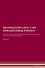 Image for Reversing Tuberculosis Cutis Orificialis : Kidney Filtration The Raw Vegan Plant-Based Detoxification &amp; Regeneration Workbook for Healing Patients. Volume 5