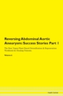 Image for Reversing Abdominal Aortic Aneurysm : Success Stories Part 1 The Raw Vegan Plant-Based Detoxification &amp; Regeneration Workbook for Healing Patients. Volume 6