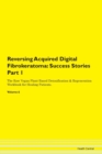 Image for Reversing Acquired Digital Fibrokeratoma : Success Stories Part 1 The Raw Vegan Plant-Based Detoxification &amp; Regeneration Workbook for Healing Patients. Volume 6