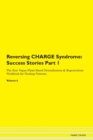 Image for Reversing CHARGE Syndrome : Success Stories Part 1 The Raw Vegan Plant-Based Detoxification &amp; Regeneration Workbook for Healing Patients. Volume 6