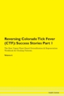 Image for Reversing Colorado Tick Fever (CTF) : Success Stories Part 1 The Raw Vegan Plant-Based Detoxification &amp; Regeneration Workbook for Healing Patients. Volume 6