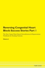 Image for Reversing Congenital Heart Block : Success Stories Part 1 The Raw Vegan Plant-Based Detoxification &amp; Regeneration Workbook for Healing Patients. Volume 6