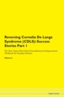 Image for Reversing Cornelia De Lange Syndrome (CDLS) : Success Stories Part 1 The Raw Vegan Plant-Based Detoxification &amp; Regeneration Workbook for Healing Patients. Volume 6