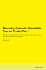 Image for Reversing Cosmetic Dermatitis : Success Stories Part 1 The Raw Vegan Plant-Based Detoxification &amp; Regeneration Workbook for Healing Patients. Volume 6