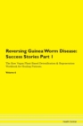 Image for Reversing Guinea Worm Disease : Success Stories Part 1 The Raw Vegan Plant-Based Detoxification &amp; Regeneration Workbook for Healing Patients. Volume 6