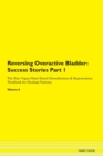 Image for Reversing Overactive Bladder : Success Stories Part 1 The Raw Vegan Plant-Based Detoxification &amp; Regeneration Workbook for Healing Patients.Volume 6