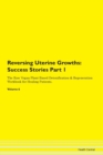 Image for Reversing Uterine Growths : Success Stories Part 1 The Raw Vegan Plant-Based Detoxification &amp; Regeneration Workbook for Healing Patients. Volume 6