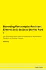 Image for Reversing Vancomycin-Resistant Enterococci : Success Stories Part 1 The Raw Vegan Plant-Based Detoxification &amp; Regeneration Workbook for Healing Patients. Volume 6