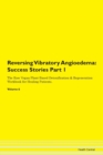 Image for Reversing Vibratory Angioedema : Success Stories Part 1 The Raw Vegan Plant-Based Detoxification &amp; Regeneration Workbook for Healing Patients. Volume 6