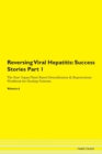 Image for Reversing Viral Hepatitis : Success Stories Part 1 The Raw Vegan Plant-Based Detoxification &amp; Regeneration Workbook for Healing Patients. Volume 6