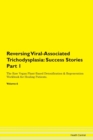 Image for Reversing Viral-Associated Trichodysplasia : Success Stories Part 1 The Raw Vegan Plant-Based Detoxification &amp; Regeneration Workbook for Healing Patients. Volume 6