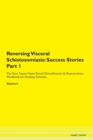 Image for Reversing Visceral Schistosomiasis : Success Stories Part 1 The Raw Vegan Plant-Based Detoxification &amp; Regeneration Workbook for Healing Patients. Volume 6