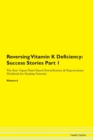 Image for Reversing Vitamin K Deficiency : Success Stories Part 1 The Raw Vegan Plant-Based Detoxification &amp; Regeneration Workbook for Healing Patients. Volume 6