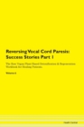 Image for Reversing Vocal Cord Paresis : Success Stories Part 1 The Raw Vegan Plant-Based Detoxification &amp; Regeneration Workbook for Healing Patients. Volume 6