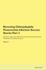 Image for Reversing Chlamydophila Pneumoniae Infection : Success Stories Part 2 The Raw Vegan Plant-Based Detoxification &amp; Regeneration Workbook for Healing Patients. Volume 7