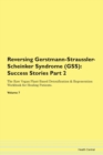 Image for Reversing Gerstmann-Straussler-Scheinker Syndrome (GSS) : Success Stories Part 2 The Raw Vegan Plant-Based Detoxification &amp; Regeneration Workbook for Healing Patients. Volume 7