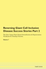 Image for Reversing Giant Cell Inclusion Disease : Success Stories Part 2 The Raw Vegan Plant-Based Detoxification &amp; Regeneration Workbook for Healing Patients. Volume 7