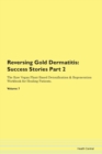 Image for Reversing Gold Dermatitis : Success Stories Part 2 The Raw Vegan Plant-Based Detoxification &amp; Regeneration Workbook for Healing Patients. Volume 7