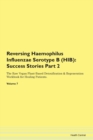 Image for Reversing Haemophilus Influenzae Serotype B (HIB) : Success Stories Part 2 The Raw Vegan Plant-Based Detoxification &amp; Regeneration Workbook for Healing Patients. Volume 7