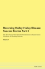 Image for Reversing Hailey-Hailey Disease : Success Stories Part 2 The Raw Vegan Plant-Based Detoxification &amp; Regeneration Workbook for Healing Patients. Volume 7